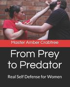From Prey to Predator: Real Self Defense for Women (en Inglés)