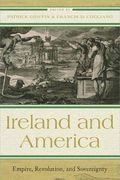 Ireland and America: Empire, Revolution, and Sovereignty (The Revolutionary Age) 