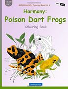BROCKHAUSEN Colouring Book Vol. 6 - Harmony: Poison Dart Frogs: Colouring Book: Volume 6