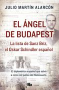 El Ángel de Budapest: La Lista de Sanz Briz, el Oskar Schindler Español