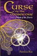 Curse of the Chosen One: Book 1 of Mark of the Faerie (en Inglés)