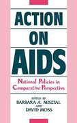 Action on Aids: National Policies in Comparative Perspective (en Inglés)
