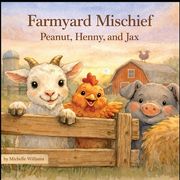 Farmyard Mischief: Peanut, Henny, and Jax
