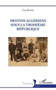 Destins algériens sous la Troisième République (en Francés)