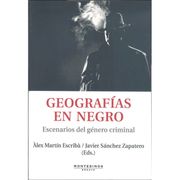 Geografias en Negro: Escenarios del Genero Criminal (Montesinos)