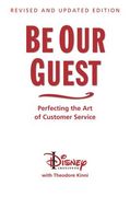 Be Our Guest-Revised and Updated Edition: Perfecting the Art of Customer Service