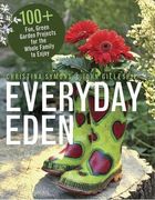 Everyday Eden: 100+ Fun, Green Garden Projects for the Whole Family to Enjoy (en Inglés)