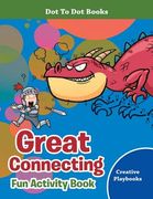 Great Connecting Fun Activity Book - Dot To Dot Books