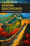 Daring Discoveries: Tales of Exploration and Wonder (en Inglés)