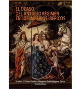 El Ocaso del Antiguo Régimen en los Imperios Ibéricos (in Spanish)