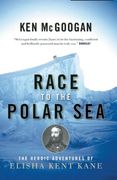 Race to the Polar Sea: The Heroic Adventures of Elisha Kent Kane (en Inglés)