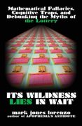 Its Wildness Lies in Wait: Mathematical Fallacies, Cognitive Traps, and Debunking the Myths of the Lottery (en Inglés)