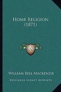 home religion (1871) (en Inglés)