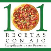 101 Recetas con Ajo: Recopilacion de sus Favoritas