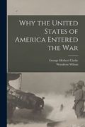 Why the United States of America Entered the War [microform] (en Inglés)