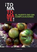 Toma Tomate! El Huerto bio sin Complicaciones
