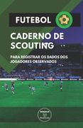 Futebol. Caderno de Scouting: Para registrar os dados dos jogadores observados (in Portuguese)