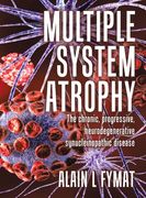 Multiple System Atrophy: The chronic, progressive, neurodegenerative synucleinopathic disease (en Inglés)