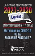 La Grande Réinitialisation 2021-2030 Exposée! Passeports Vaccinaux et Puces 5g, Mutations du Covid-19 ou la Prochaine Pandémie? Agenda du wef -. Contrat Vert Expliqué (5) (Truth Anonymous) (in French)