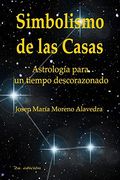 Simbolismo de las Casas: Astrología Para un Tiempo Descorazonado (in Spanish)