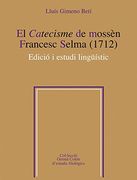 El Catecisme De Mossèn Francesc Selma. 1712 (Germà Colón d'estudis filològics)