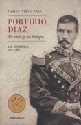 Porfirio Diaz. Su Vida y su Tiempo