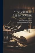 Aus Goethes Lebenskreise. (en Alemán)