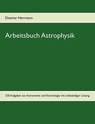 Arbeitsbuch Astrophysik: 230 Aufgaben zu Astronomie und Kosmologie (en Alemán)