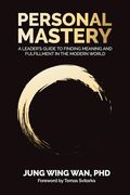 Personal Mastery: A Leader’S Guide to Finding Meaning and Fulfillment in the Modern World