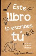 Este Libro lo Escribes tú: 78 Retos de Escritura Creativa