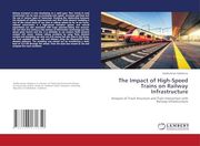 The Impact of High-Speed Trains on Railway Infrastructure