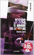 Jesús. El Hombre sin Evangelios (Biblioteca de Jesús de Nazaret) (in Spanish)
