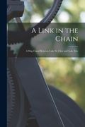 A Link in the Chain [microform]: a Ship Canal Between Lake St. Clair and Lake Erie (en Inglés)