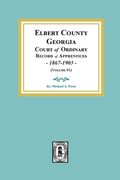 Elbert County, Georgia Court of Ordinary, Record of Apprentices, 1867-1903 (Volume #1) (en Inglés)
