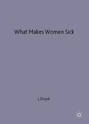 What Makes Women Sick: Gender and the Political Economy of Health 