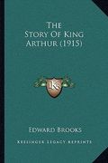 the story of king arthur (1915) (en Inglés)