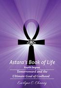Astara's Book of Life - 4th Degree: Tomorroward and the Ultimate Goal of Godhood (Volume 4) (libro en inglés) - Earlyne Chaney - Createspace