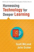 Harnessing Technology for Deeper Learning (a Quick Guide to Educational Technology Integration and Digital Learning Spaces) (Solutions for Creating the Learning Spaces Students Deserve) (en Inglés)