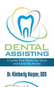 Dental Assisting: A Career That Makes You Smile and Earns You Money