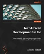 Test-Driven Development in Go: A practical guide to writing idiomatic and efficient Go tests through real-world examples (en Inglés)