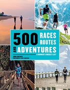 500 Races, Routes and Adventures: A Runner's Bucket List (en Inglés)