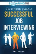 Soaringme the Ultimate Guide to Successful job Interviewing (en Inglés)