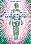 Teil 2 Wiederherstellung Der Materie Des Menschen Durch Konzentration Auf Zahlen" (German Edition) (en Alemán)