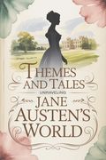 Themes and Tales: Unraveling Jane Austen's World