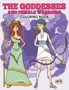The Goddesses and Female Warriors Coloring Book (en Inglés)