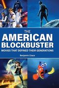 The American Blockbuster: Movies That Defined Their Generations (en Inglés)