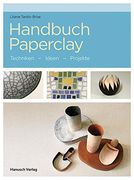 Handbuch Paperclay: Techniken. Ideen. Projekte. (in German)
