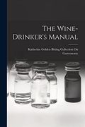 The Wine-Drinker's Manual (en Inglés)