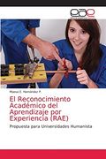 El Reconocimiento Académico del Aprendizaje por Experiencia (Rae): Propuesta Para Universidades Humanista (in Spanish)