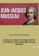A Discourse Upon the Origin and the Foundation of the Inequality Among Mankind